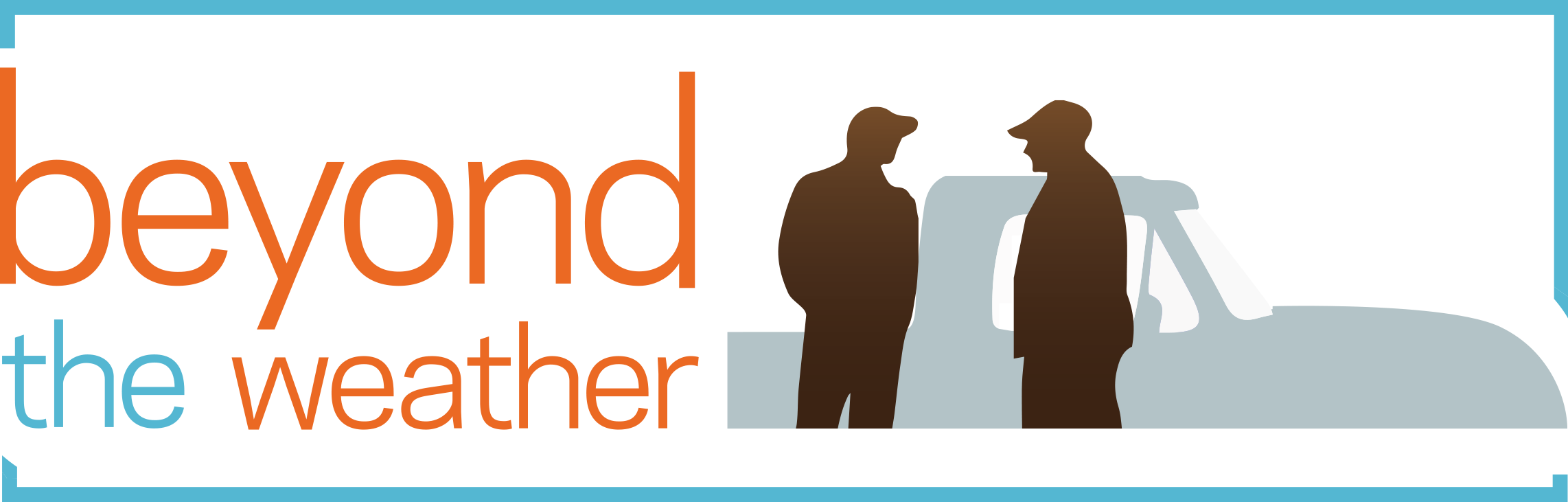 Sillhouette of two people wearing baseball hats, with orange text that says 'beyond the weather'