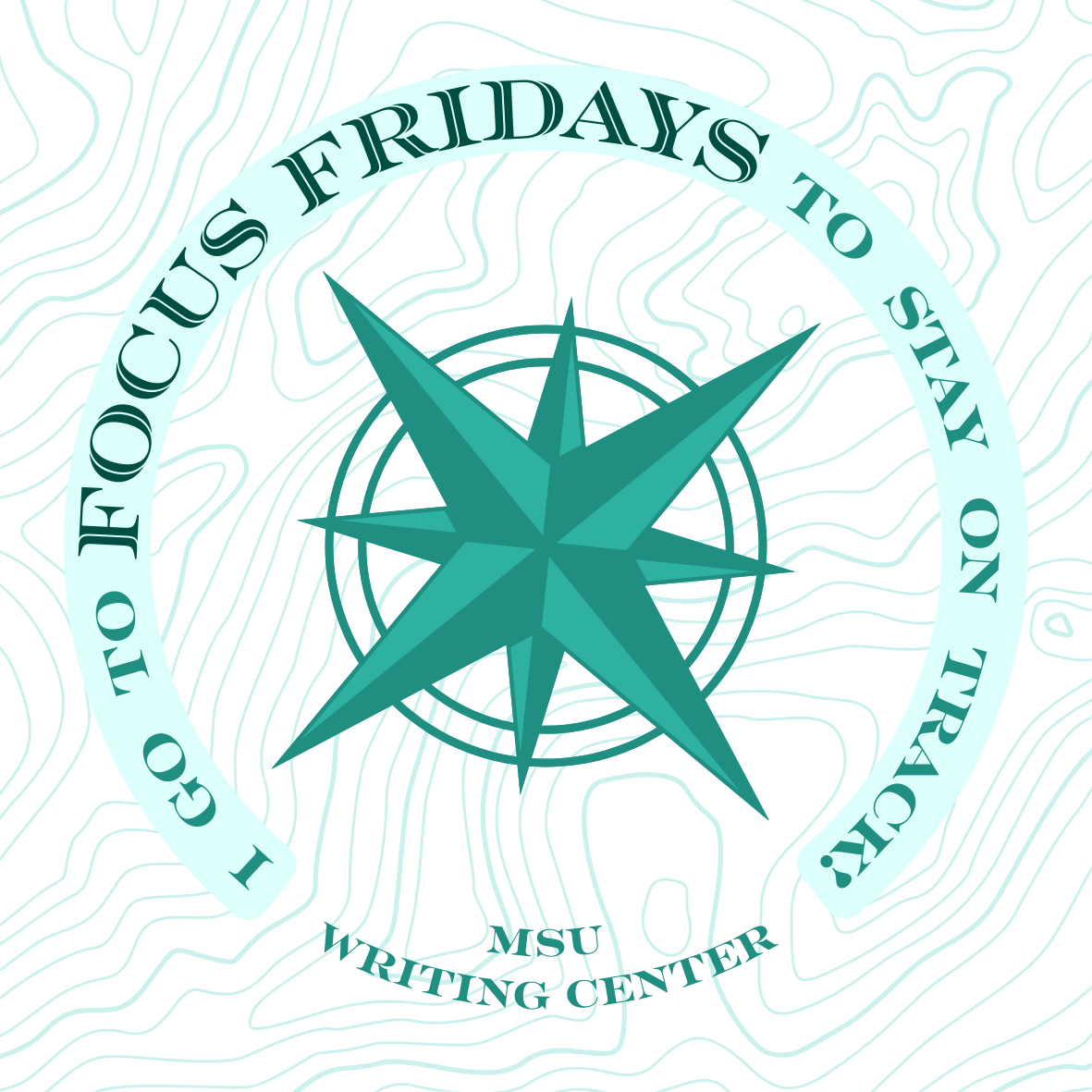 A drawing of a compass rose with text encircling it, reading "I go to Focus Fridays to stay on track!"